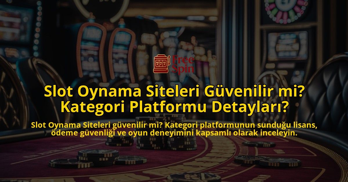 Slot-Oynama-Siteleri-Gvenilir-mi-Kategori-Platformu-Detaylar-overlay-1768159132.jpg