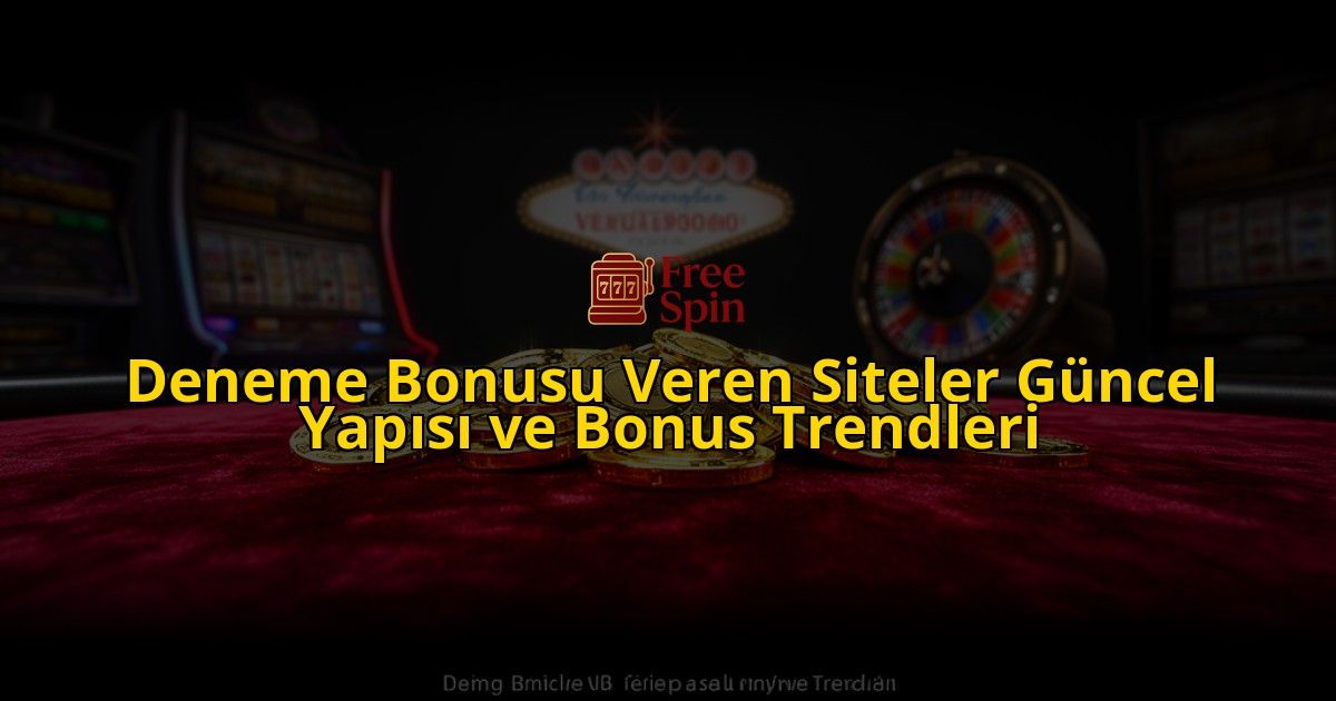 Deneme-Bonusu-Veren-Siteler-Guncel-Yapisi-ve-Bonus-Trendleri-overlay-1772827057.jpg