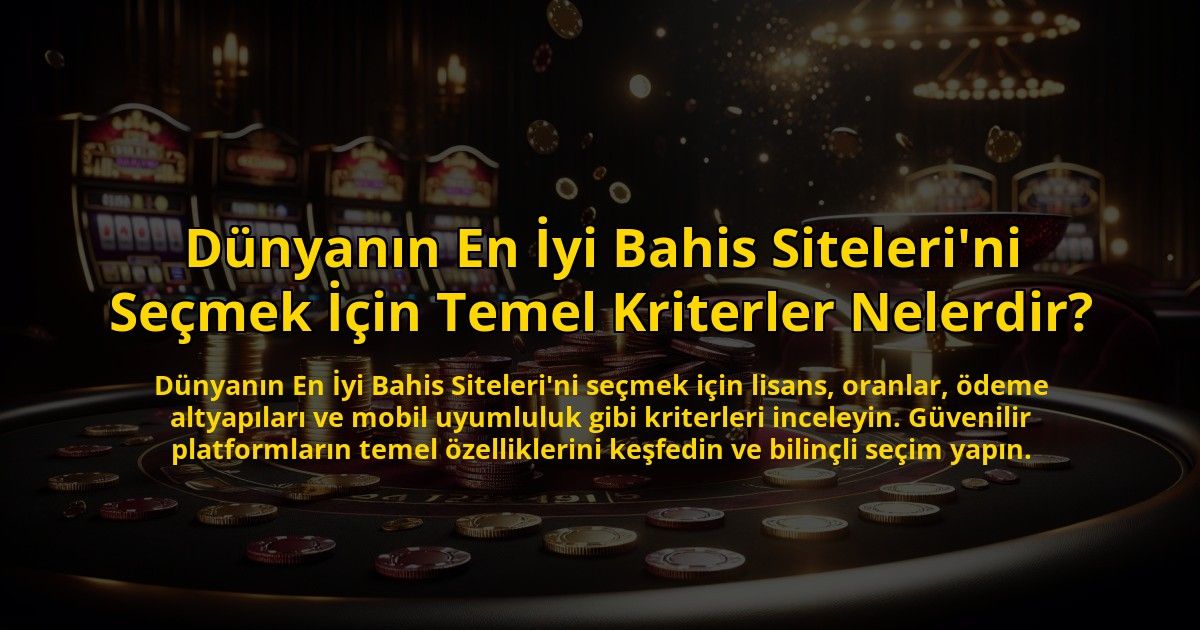 Dunyanin-En-Iyi-Bahis-Sitelerini-Secmek-Icin-Temel-Kriterler-Nelerdir-overlay-1773747835.jpg