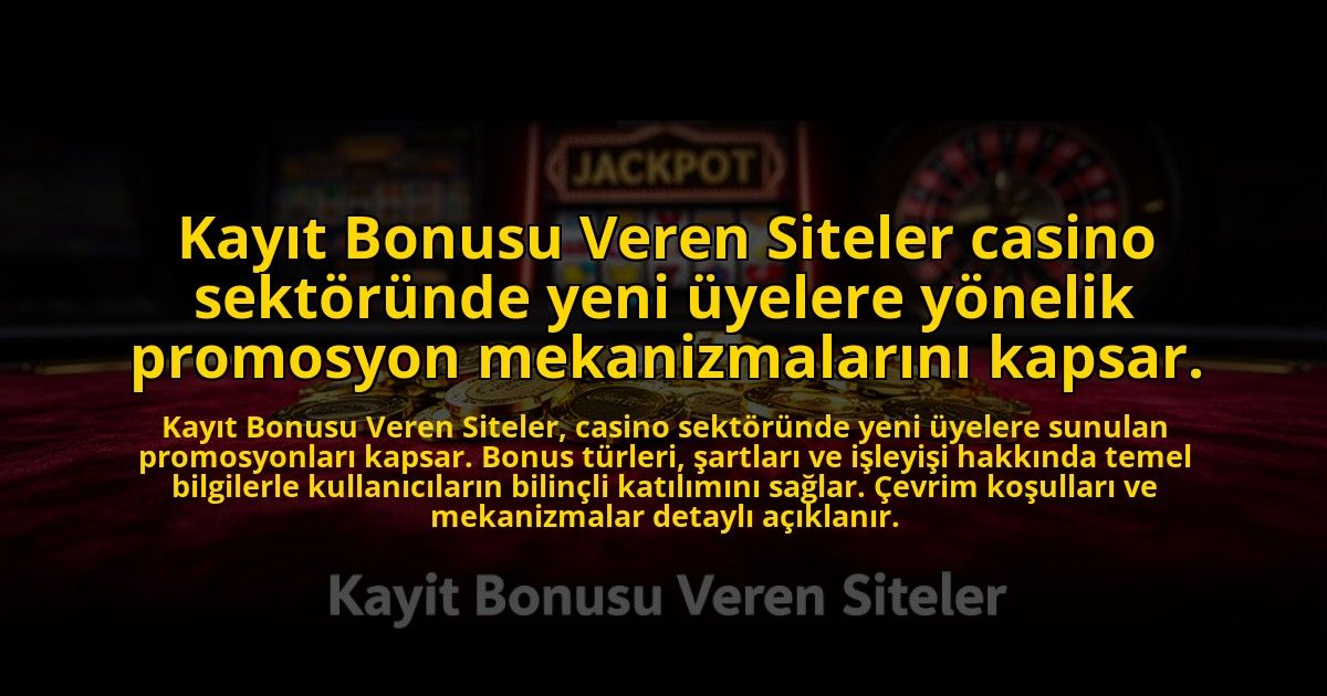 Kayit-Bonusu-Veren-Siteler-casino-sektorunde-yeni-uyelere-yonelik-promosyon-mekanizmalarini-kapsar-overlay-1773700567.jpg